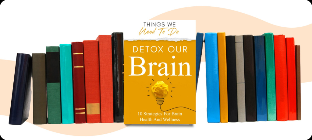 Detox Our Brain